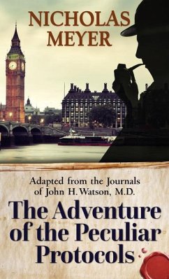 The Adventure of the Peculiar Protocols: Adapted from the Journals of John H. Watson, M.D. - Meyer, Nicholas
