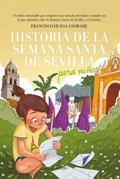 Historia de la Semana Santa de Sevilla Para Niños - Huesa Andrade, Francisco