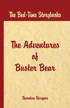 Bed Time Stories - The Adventures of Buster Bear - W. Burgess, Thornton