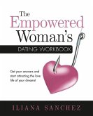 The Empowered Woman's Dating Workbook: Get your answers and start attracting the love life of your dreams