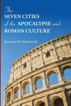 The Seven Cities of the Apocalypse and Roman Culture - Worth, Roland H. Jr.