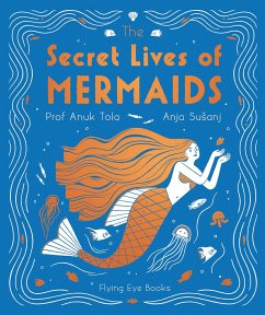 The Secret Lives of Mermaids - Tola, Dr Anuk
