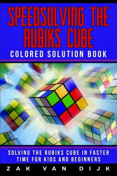 Speedsolving the Rubik's Cube Colored Solution Book - Dijk, Zak van