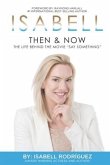 Isabell: THEN & NOW: The Life Behind the Movie Say Something