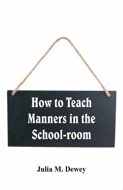How to Teach Manners in the School-room - M. Dewey, Julia