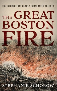 The Great Boston Fire - Schorow, Stephanie