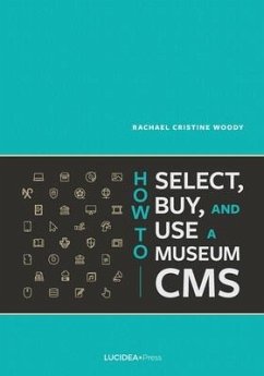 How to Select, Buy, and Use a Museum CMS - Woody, Rachael Cristine