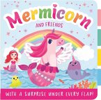 Mermicorn and Friends: With a Surprise Under Every Flap!