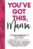 You've Got This, Mama: A Mother's Guide To Embracing The Chaos & Living An Empowered Life
