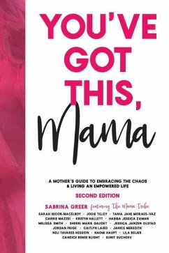 You've Got This, Mama: A Mother's Guide To Embracing The Chaos & Living An Empowered Life - Greer, Sabrina