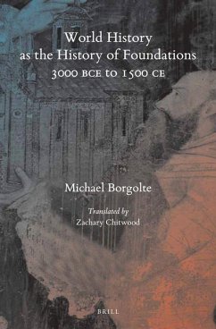 World History as the History of Foundations, 3000 Bce to 1500 CE - Borgolte, Michael