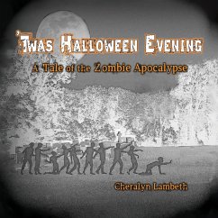 'Twas Halloween Evening: A Tale of the Zombie Apocalypse - Lambeth, Cheralyn