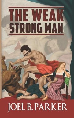 The Weak Strong Man - Parker, Joel B.