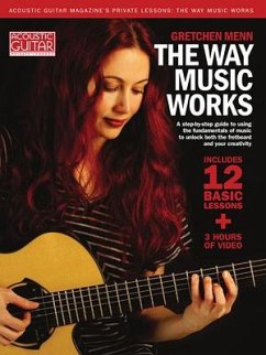 The Way Music Works: A Step-By-Step Guide to Using the Fundamentals of Music to Unlock the Fretboard & Your Creativity - Menn, Gretchen