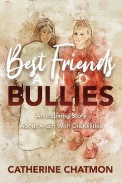 Best Friends and Bullies: An Inspiring Story About a Girl's Disability - Chatmon, Catherine