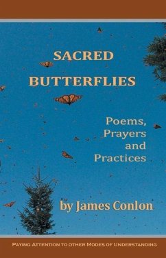 Sacred Butterflies: Poems, Prayers and Practices - Conlon, James