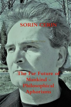 The Far Future of Mankind - Philosophical Aphorisms - Cerin, Sorin