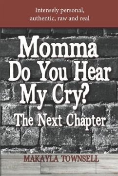 Momma Do You Hear My Cry? The Next Chapter - Townsell, Makayla