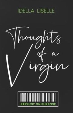 The Thoughts Of A Virgin: Explicit on Purpose - Liselle, Idella