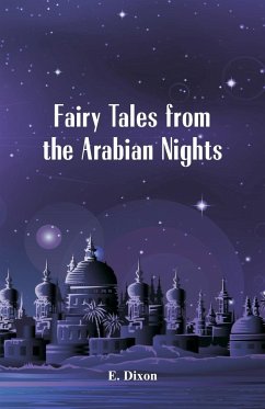 Fairy Tales from the Arabian Nights - Dixon, E.
