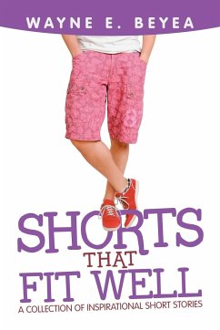 Shorts That Fit Well - Beyea, Wayne E.