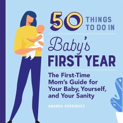 50 Things to Do in Baby's First Year - Rodriguez, Amanda