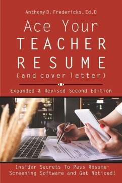 Ace Your Teacher Resume (and Cover Letter): Insider Secrets That Get You Noticed - Fredericks, Anthony D.