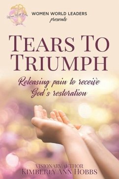 Tears to Triumph: Releasing pain to receive God's Restoration - Hobbs, Kimberly Ann