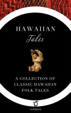 Hawaiian Tales: A Collection of Classic Hawaiian Folk Tales - Kalakauna