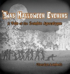 'Twas Halloween Evening: A Tale of the Zombie Apocalypse - Lambeth, Cheralyn