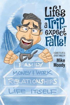 Life's a Trip...Expect Falls! - Moody, Mike