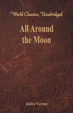 All Around the Moon (World Classics, Unabridged) - Verne, Jules