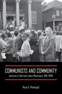 Communists and Community: Activism in Detroit's Labor Movement, 1941-1956 - Pettengill, Ryan S.