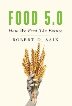 Food 5.0: How We Feed The Future - Saik, Robert D