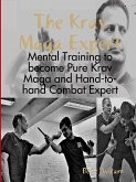 The Krav Maga Expert - Mental Training to become Pure Krav Maga and Hand-to-hand Combat Expert