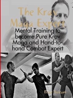 The Krav Maga Expert - Mental Training to become Pure Krav Maga and Hand-to-hand Combat Expert - Aviram, Boaz
