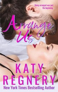 Arrange Us: (a sequel) - Regnery, Katy