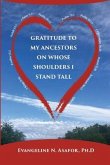 Gratitude to My Ancestors on Whose Shoulders I Stand Tall