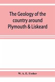 The geology of the country around Plymouth & Liskeard