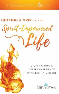 Getting a Grip on the Spirit-Empowered Life - Jones, Beth