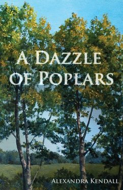 A Dazzle of Poplars - Kendall, Alexandra