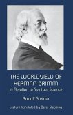 The Worldview of Herman Grimm: In Relation to Spiritual Science