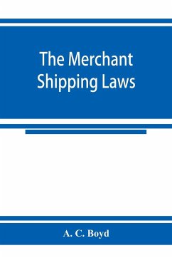 The merchant shipping laws - C. Boyd, A.