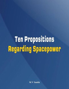 Ten Propositions Regarding Spacepower - V Smith, M.