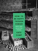 How to Be Happy Though Human: New and Selected Poems