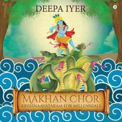 Makhan Chor: Krishnaavataram For Millennials - Deepa Iyer