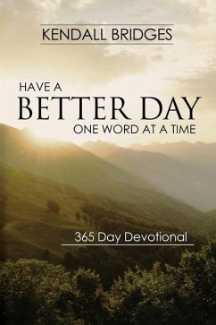 Have a Better Day: One Word at a Time (365 Devotional) - Bridges, Kendall