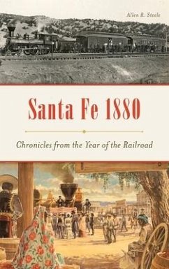 Santa Fe 1880: Chronicles from the Year of the Railroad - Steele, Allen R.