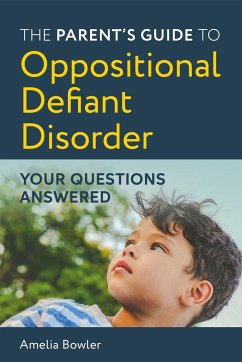The Parent's Guide to Oppositional Defiant Disorder - Bowler, Amelia