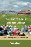The Festive Soul of English Cricket: From Tunbridge Wells to Scarborough